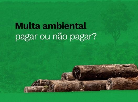MULTA AMBIENTAL. PAGAR OU NÃO?
